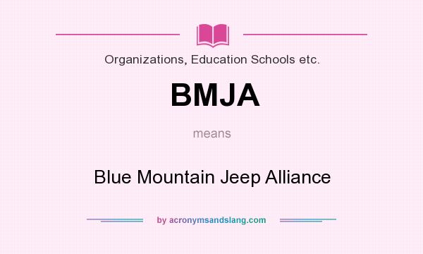 What does BMJA mean? It stands for Blue Mountain Jeep Alliance