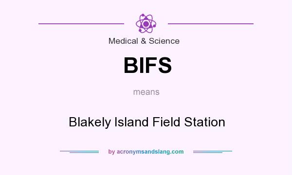 What does BIFS mean? It stands for Blakely Island Field Station
