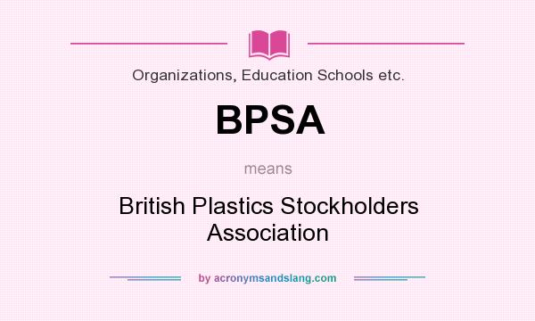 What does BPSA mean? It stands for British Plastics Stockholders Association