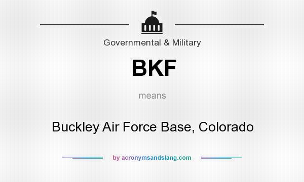 What does BKF mean? It stands for Buckley Air Force Base, Colorado