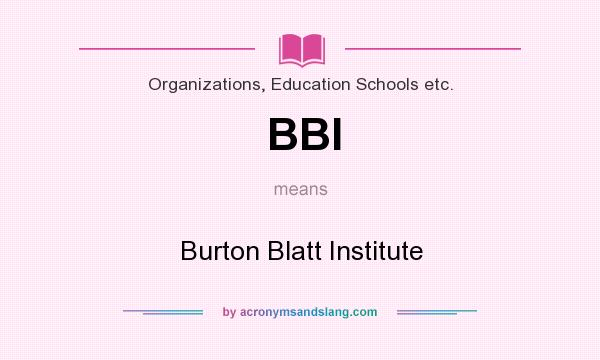 What does BBI mean? It stands for Burton Blatt Institute