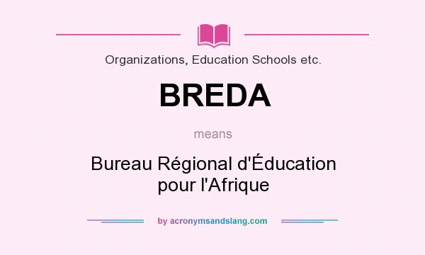 What does BREDA mean? It stands for Bureau Régional d`Éducation pour l`Afrique