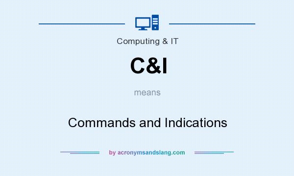 What does C&I mean? It stands for Commands and Indications