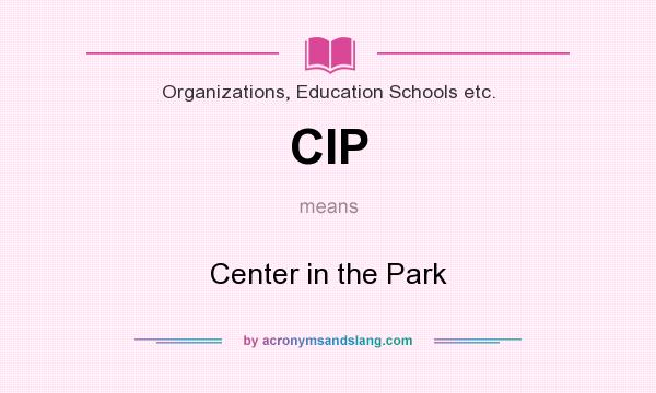 What does CIP mean? It stands for Center in the Park