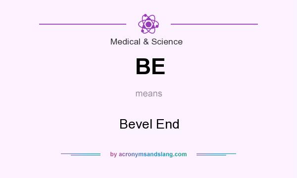 What does BE mean? It stands for Bevel End