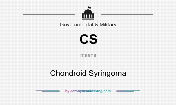 What does CS mean? It stands for Chondroid Syringoma