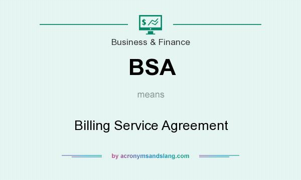 What does BSA mean? It stands for Billing Service Agreement