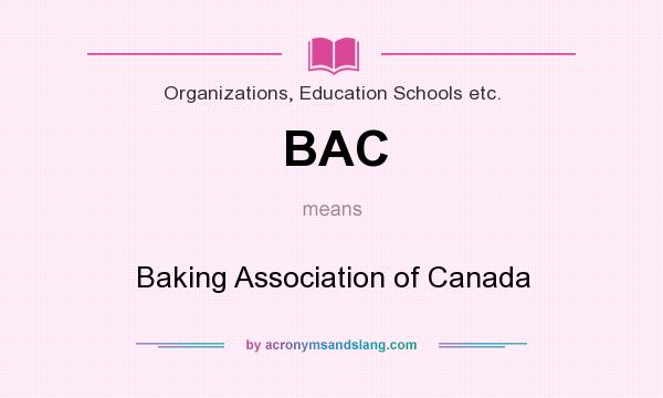 What does BAC mean? It stands for Baking Association of Canada
