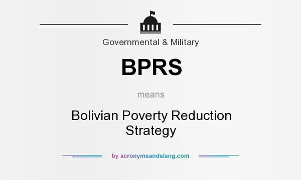 What does BPRS mean? It stands for Bolivian Poverty Reduction Strategy
