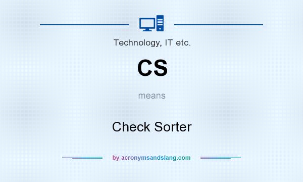 What does CS mean? It stands for Check Sorter