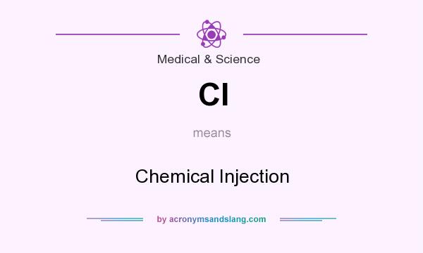 What does CI mean? It stands for Chemical Injection