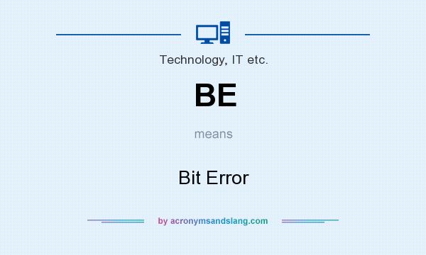What does BE mean? It stands for Bit Error