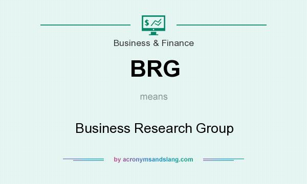 What does BRG mean? It stands for Business Research Group