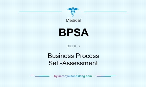 What does BPSA mean? It stands for Business Process Self-Assessment