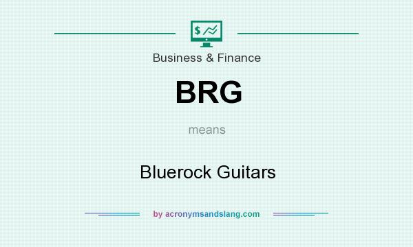 What does BRG mean? It stands for Bluerock Guitars