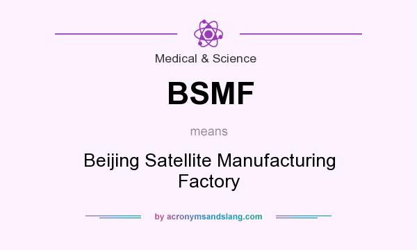 What does BSMF mean? It stands for Beijing Satellite Manufacturing Factory