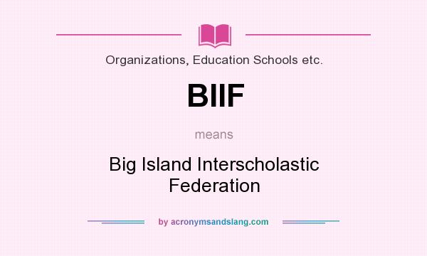 What does BIIF mean? It stands for Big Island Interscholastic Federation