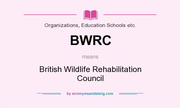 What does BWRC mean? It stands for British Wildlife Rehabilitation Council