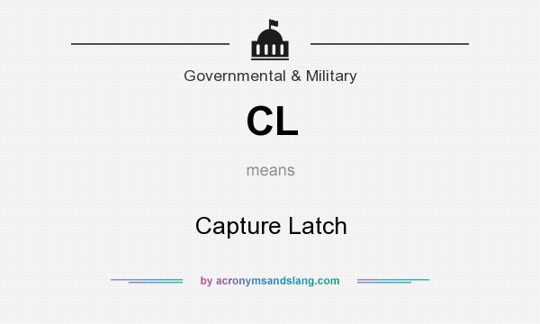 What does CL mean? It stands for Capture Latch