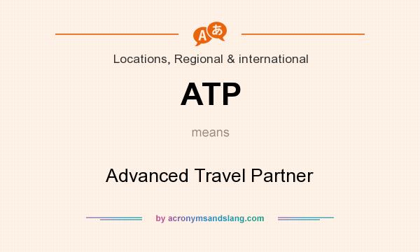 What does ATP mean? It stands for Advanced Travel Partner