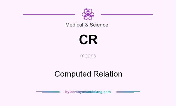 What does CR mean? It stands for Computed Relation