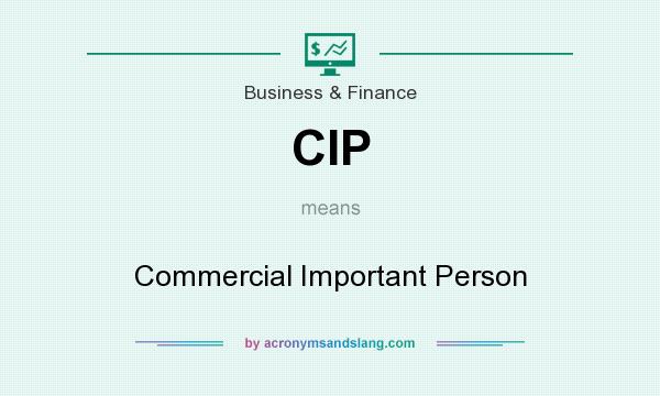 What does CIP mean? It stands for Commercial Important Person