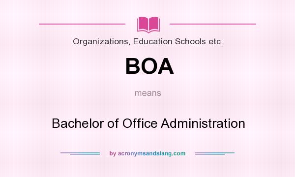 What does BOA mean? It stands for Bachelor of Office Administration