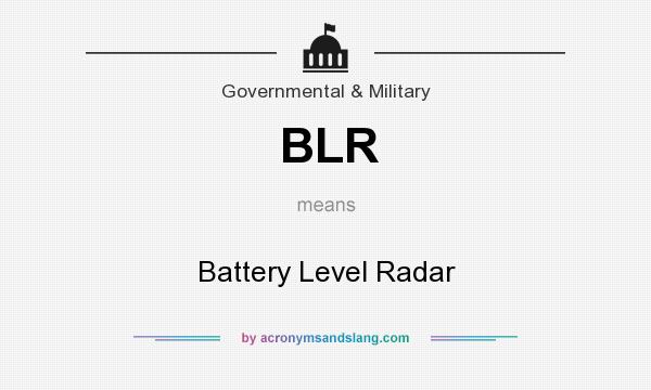 What does BLR mean? It stands for Battery Level Radar