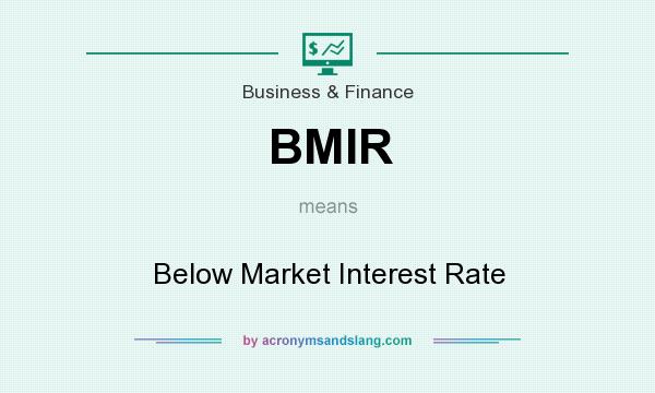 What does BMIR mean? It stands for Below Market Interest Rate