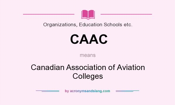 What does CAAC mean? It stands for Canadian Association of Aviation Colleges