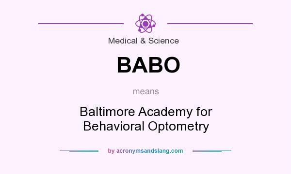 What does BABO mean? It stands for Baltimore Academy for Behavioral Optometry