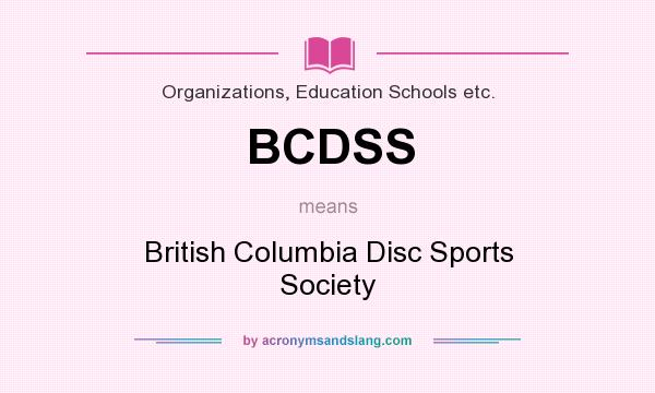 What does BCDSS mean? It stands for British Columbia Disc Sports Society
