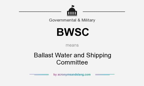 What does BWSC mean? It stands for Ballast Water and Shipping Committee