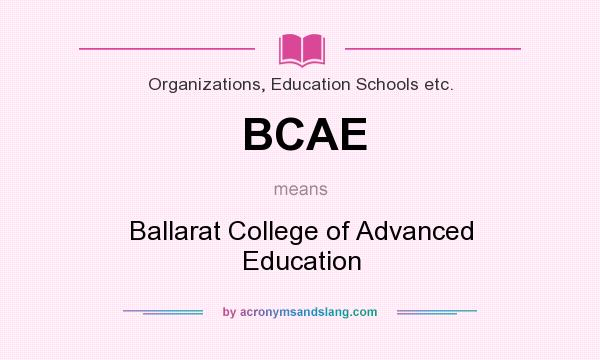 What does BCAE mean? It stands for Ballarat College of Advanced Education