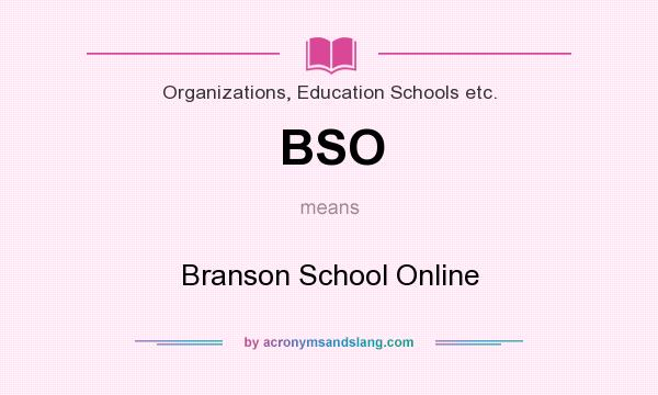 What does BSO mean? It stands for Branson School Online