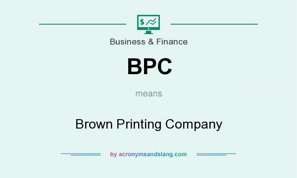 What does BPC mean? It stands for Brown Printing Company