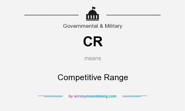 What does CR mean? It stands for Competitive Range