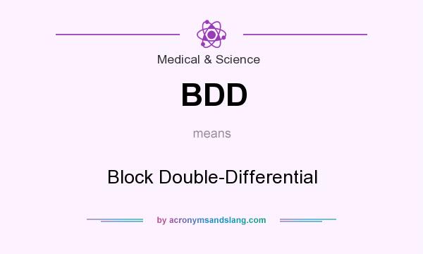 What does BDD mean? It stands for Block Double-Differential