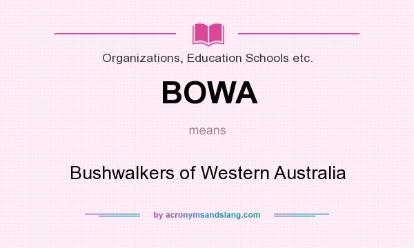 What does BOWA mean? It stands for Bushwalkers of Western Australia