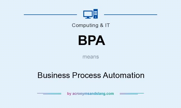 What does BPA mean? It stands for Business Process Automation