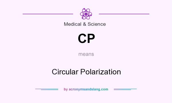What does CP mean? It stands for Circular Polarization