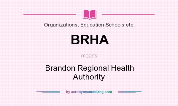 What does BRHA mean? It stands for Brandon Regional Health Authority