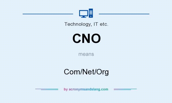 What does CNO mean? It stands for Com/Net/Org