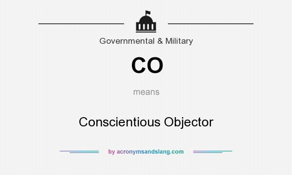 What does CO mean? It stands for Conscientious Objector