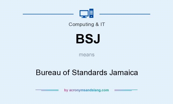 What does BSJ mean? It stands for Bureau of Standards Jamaica