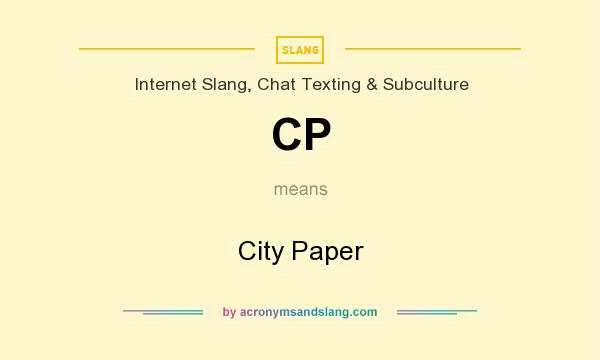 What does CP mean? It stands for City Paper