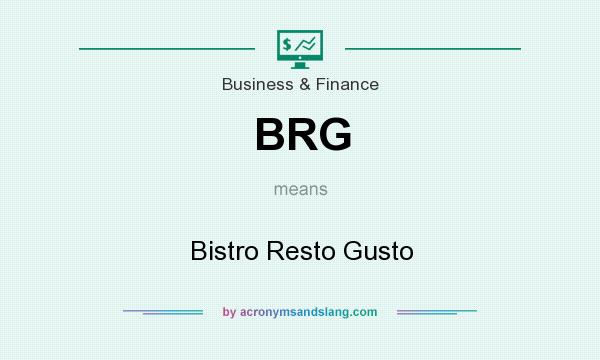 What does BRG mean? It stands for Bistro Resto Gusto