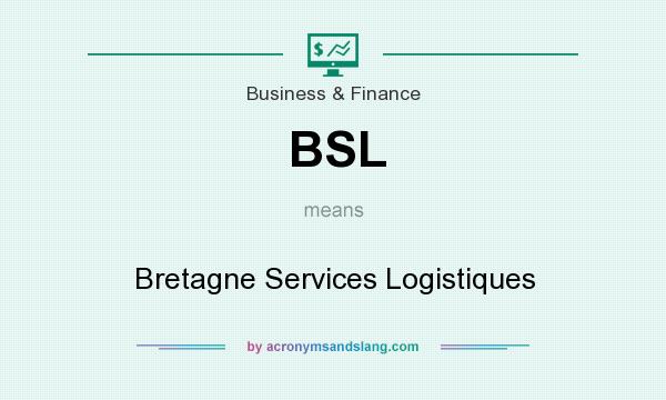 What does BSL mean? It stands for Bretagne Services Logistiques
