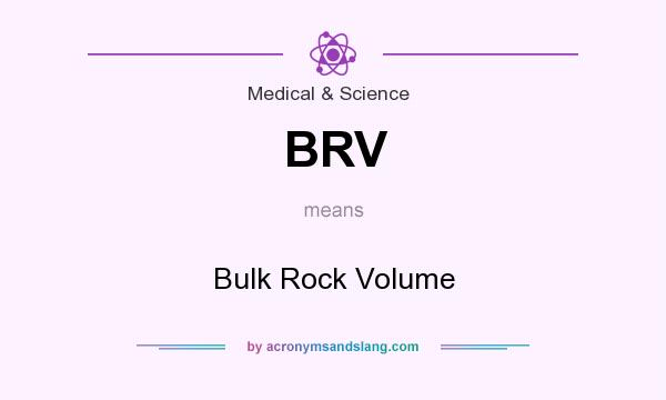 What does BRV mean? It stands for Bulk Rock Volume
