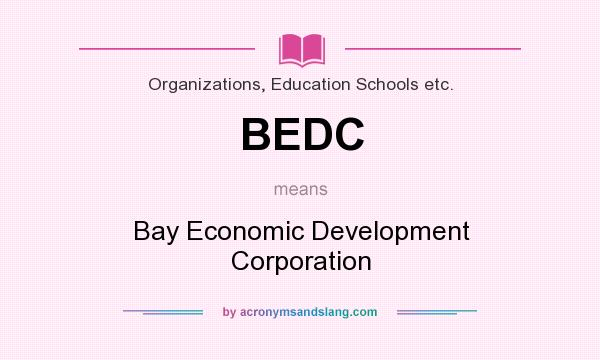 What does BEDC mean? It stands for Bay Economic Development Corporation